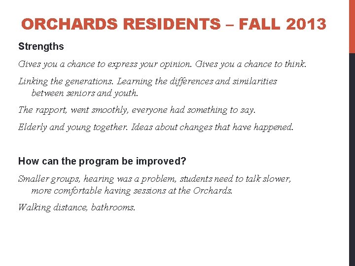 ORCHARDS RESIDENTS – FALL 2013 Strengths Gives you a chance to express your opinion.