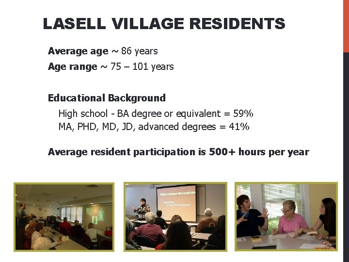 LASELL VILLAGE RESIDENTS Average ~ 86 years Age range ~ 75 – 101 years