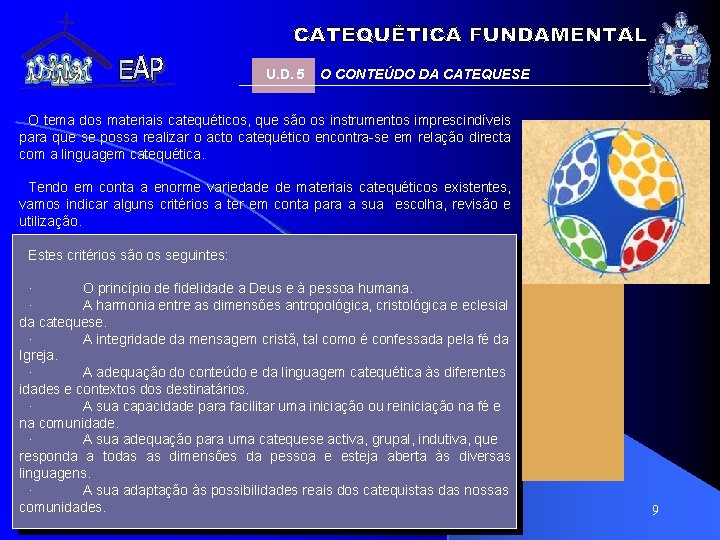 U. D. 5 O CONTEÚDO DA CATEQUESE O tema dos materiais catequéticos, que são U. D. 5 O CONTEÚDO DA CATEQUESE O tema dos materiais catequéticos, que são