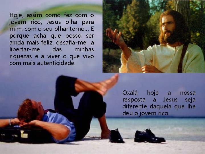 Hoje, assim como fez com o jovem rico, Jesus olha para mim, com o