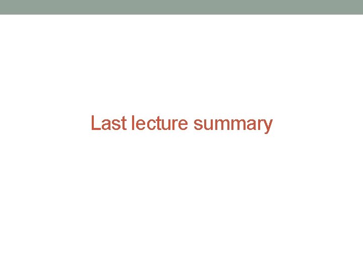 Last lecture summary 