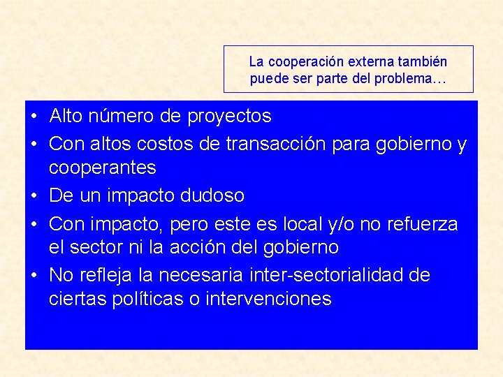 La cooperación externa también puede ser parte del problema… • Alto número de proyectos