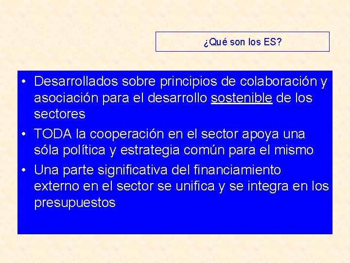 ¿Qué son los ES? • Desarrollados sobre principios de colaboración y asociación para el