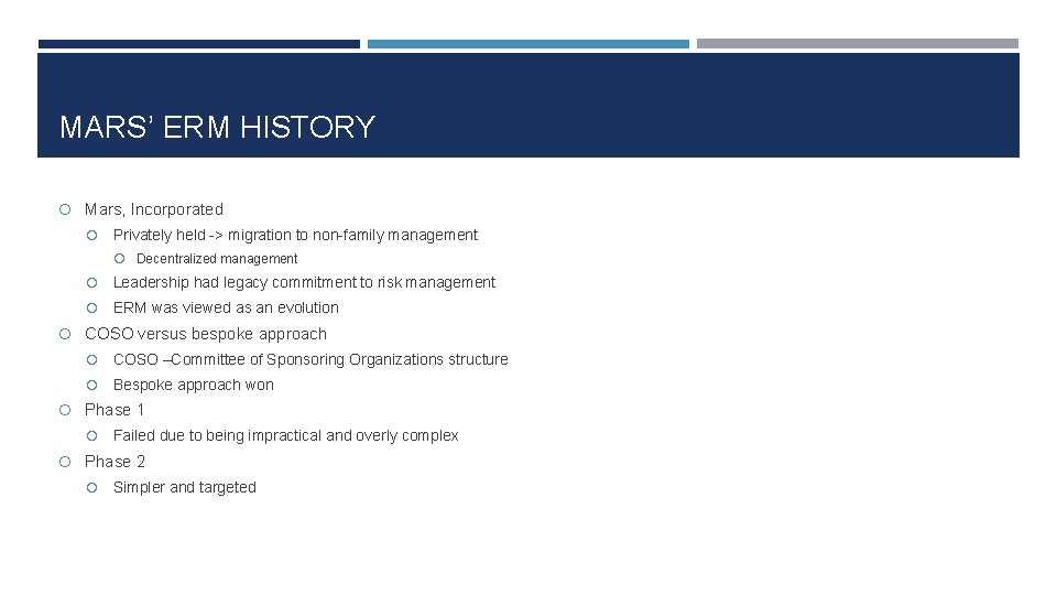 MARS’ ERM HISTORY Mars, Incorporated Privately held -> migration to non-family management Decentralized management