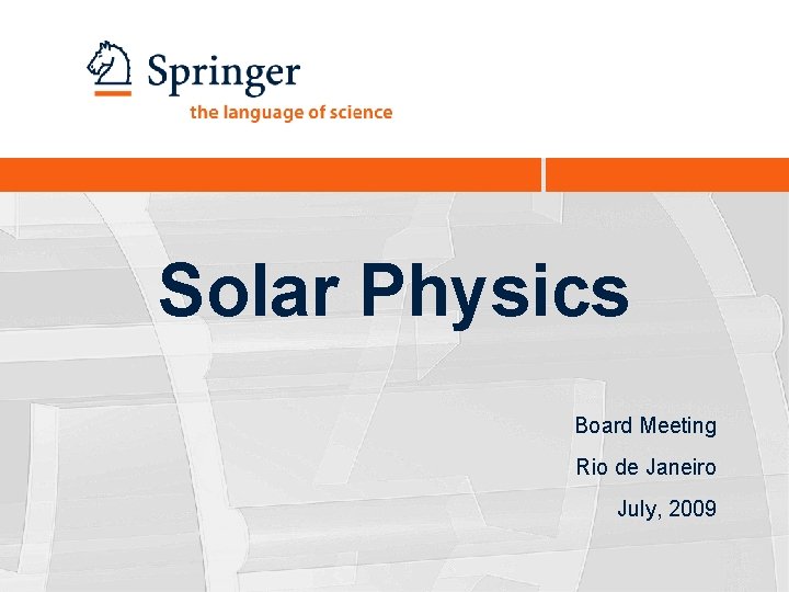 Solar Physics Board Meeting Rio de Janeiro July, 2009 