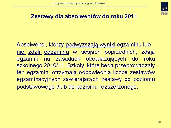 Okręgowa Komisja Egzaminacyjna w Krakowie Zestawy dla absolwentów do roku 2011 Absolwenci, którzy podwyższają