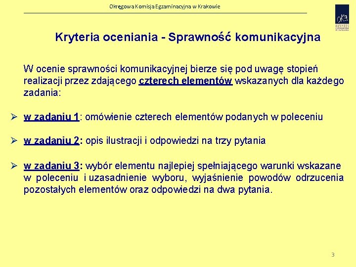 Okręgowa Komisja Egzaminacyjna w Krakowie Kryteria oceniania - Sprawność komunikacyjna W ocenie sprawności komunikacyjnej