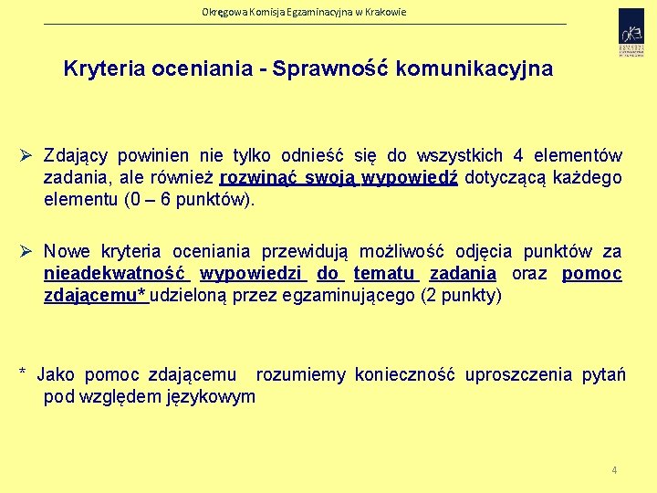 Okręgowa Komisja Egzaminacyjna w Krakowie Kryteria oceniania - Sprawność komunikacyjna Ø Zdający powinien nie