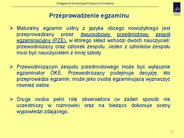 Okręgowa Komisja Egzaminacyjna w Krakowie Przeprowadzenie egzaminu Ø Maturalny egzamin ustny z języka obcego