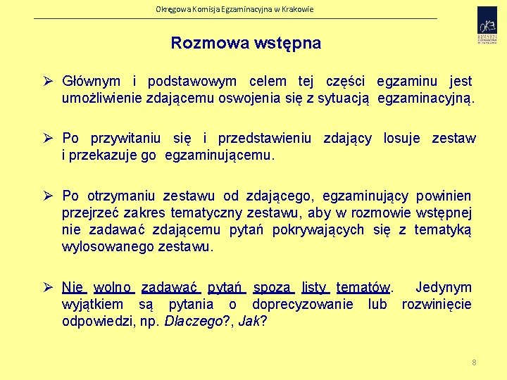 Okręgowa Komisja Egzaminacyjna w Krakowie Rozmowa wstępna Ø Głównym i podstawowym celem tej części