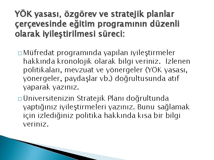 YÖK yasası, özgörev ve stratejik planlar çerçevesinde eğitim programının düzenli olarak iyileştirilmesi süreci: �