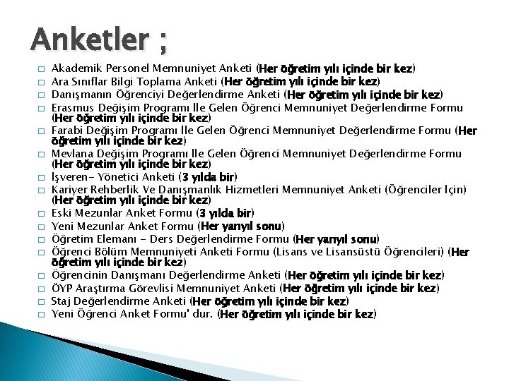 Anketler ; � � � � Akademik Personel Memnuniyet Anketi (Her öğretim yılı içinde