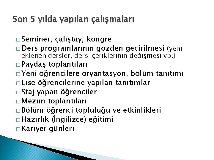 Son 5 yılda yapılan çalışmaları � Seminer, çalıştay, kongre � Ders programlarının gözden geçirilmesi