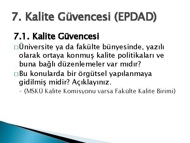 7. Kalite Güvencesi (EPDAD) 7. 1. Kalite Güvencesi � Üniversite ya da fakülte bünyesinde,