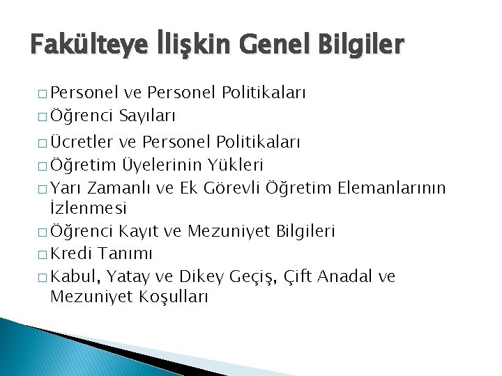 Fakülteye İlişkin Genel Bilgiler � Personel ve Personel Politikaları � Öğrenci Sayıları � Ücretler