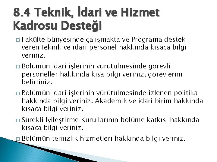 8. 4 Teknik, İdari ve Hizmet Kadrosu Desteği � � � Fakülte bünyesinde çalışmakta