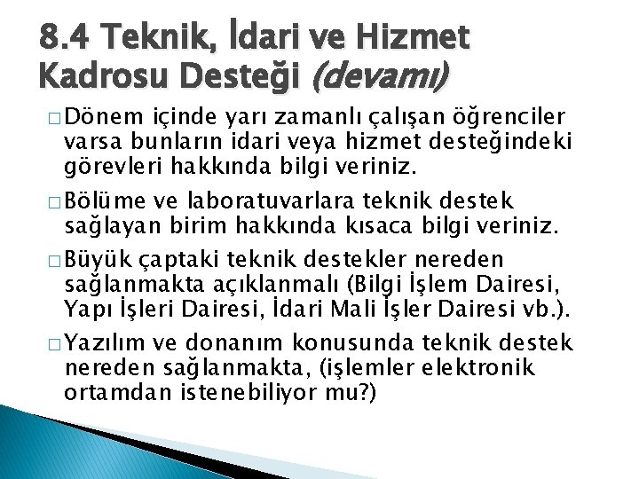 8. 4 Teknik, İdari ve Hizmet Kadrosu Desteği (devamı) � Dönem içinde yarı zamanlı