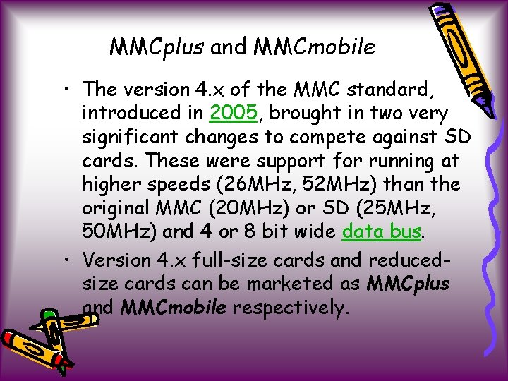 MMCplus and MMCmobile • The version 4. x of the MMC standard, introduced in