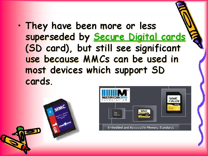  • They have been more or less superseded by Secure Digital cards (SD