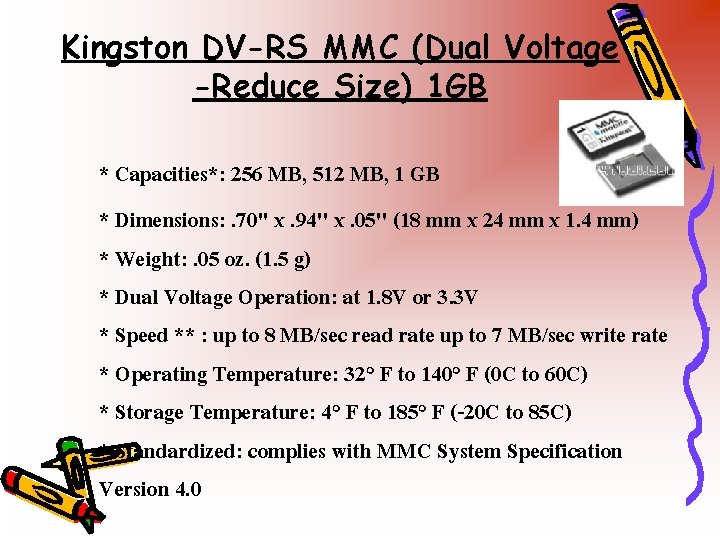 Kingston DV-RS MMC (Dual Voltage -Reduce Size) 1 GB * Capacities*: 256 MB, 512