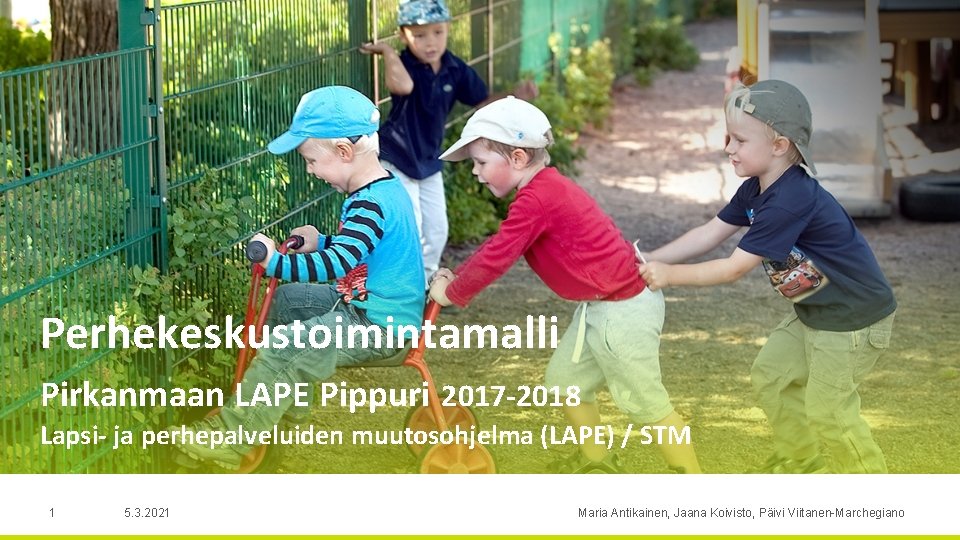 Perhekeskustoimintamalli Pirkanmaan LAPE Pippuri 2017 -2018 Lapsi- ja perhepalveluiden muutosohjelma (LAPE) / STM 1