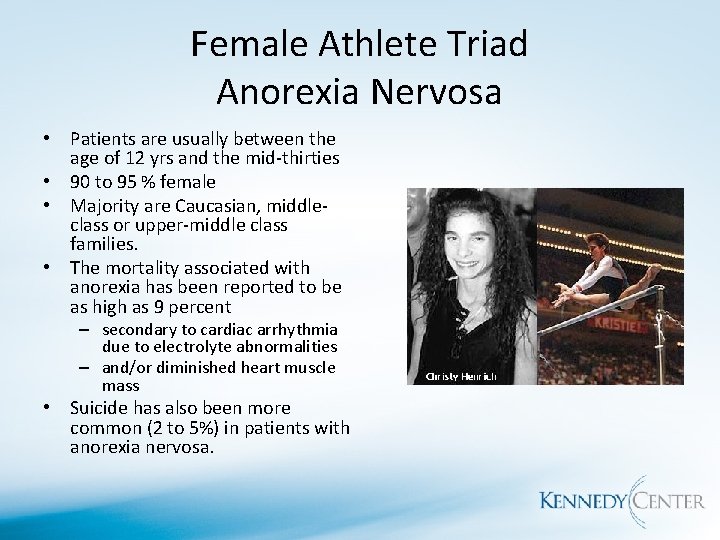 Female Athlete Triad Anorexia Nervosa • Patients are usually between the age of 12