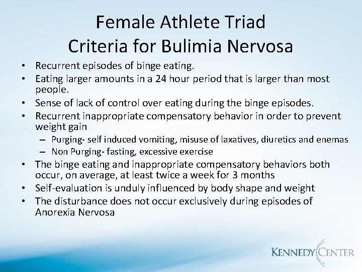 Female Athlete Triad Criteria for Bulimia Nervosa • Recurrent episodes of binge eating. •