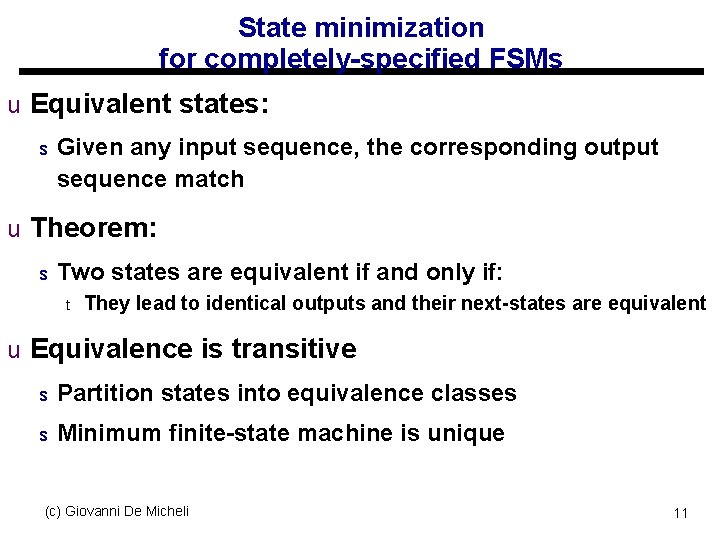 State minimization for completely-specified FSMs u Equivalent states: s Given any input sequence, the