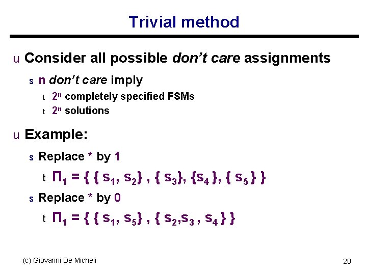 Trivial method u Consider all possible don’t care assignments s n don’t care imply