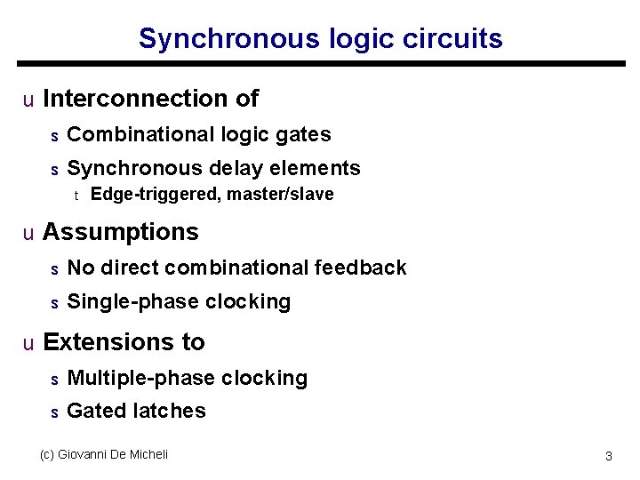 Synchronous logic circuits u Interconnection of s Combinational logic gates s Synchronous delay elements