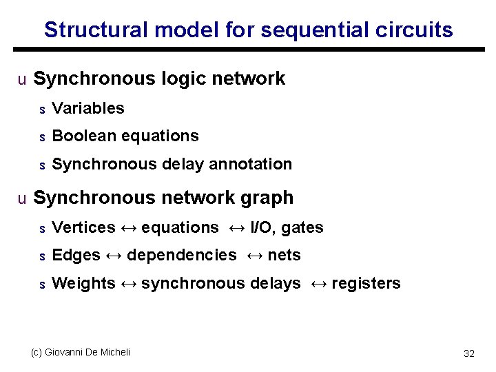 Structural model for sequential circuits u Synchronous logic network s Variables s Boolean equations