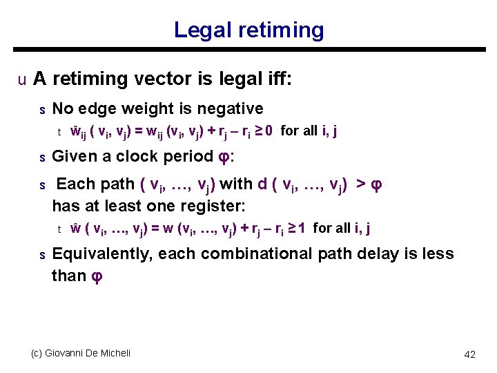 Legal retiming u A retiming vector is legal iff: s No edge weight is