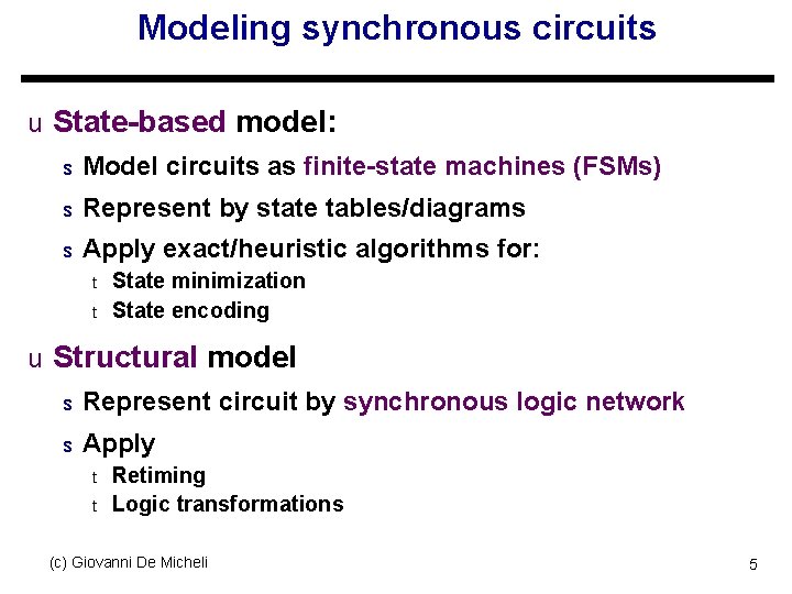 Modeling synchronous circuits u State-based model: s Model circuits as finite-state machines (FSMs) s