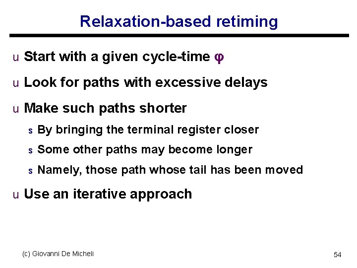 Relaxation-based retiming u Start with a given cycle-time φ u Look for paths with