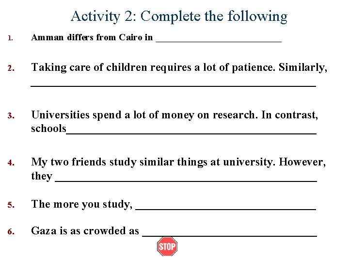 Activity 2: Complete the following 1. Amman differs from Cairo in _____________ 2. Taking