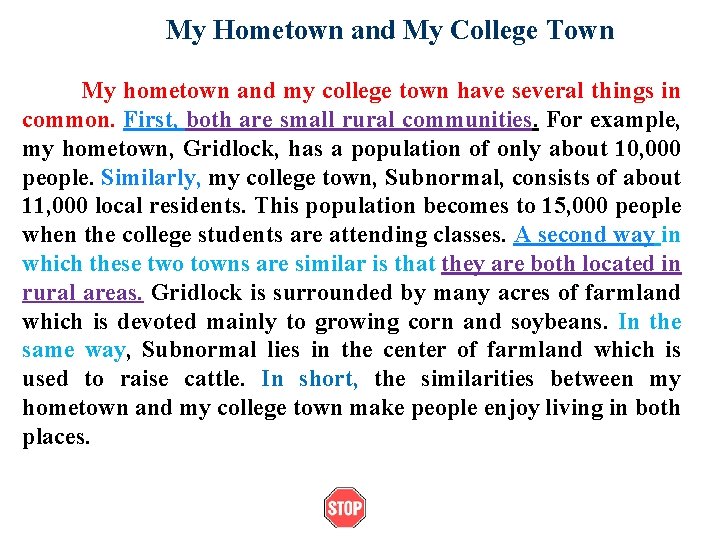 My Hometown and My College Town My hometown and my college town have several