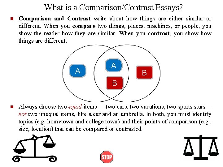 What is a Comparison/Contrast Essays? n Comparison and Contrast write about how things are