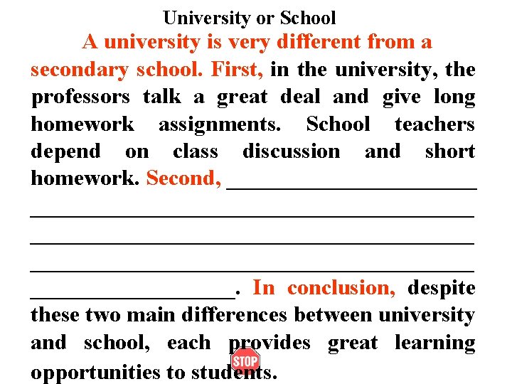 University or School A university is very different from a secondary school. First, in