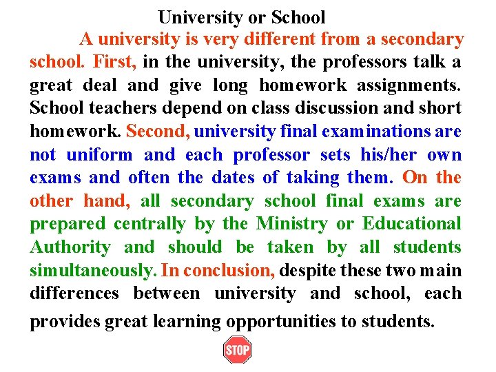 University or School A university is very different from a secondary school. First, in