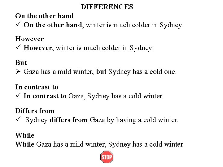 DIFFERENCES On the other hand ü On the other hand, winter is much colder