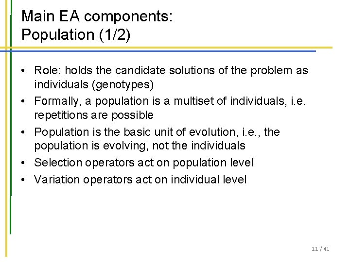 Main EA components: Population (1/2) • Role: holds the candidate solutions of the problem