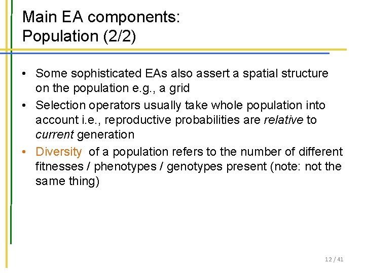Main EA components: Population (2/2) • Some sophisticated EAs also assert a spatial structure