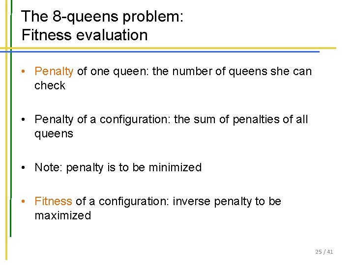 The 8 -queens problem: Fitness evaluation • Penalty of one queen: the number of