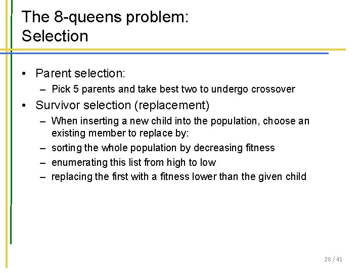 The 8 -queens problem: Selection • Parent selection: – Pick 5 parents and take