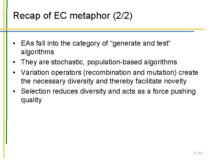 Recap of EC metaphor (2/2) • EAs fall into the category of “generate and