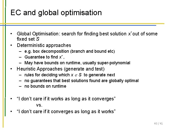 EC and global optimisation • Global Optimisation: search for finding best solution x* out