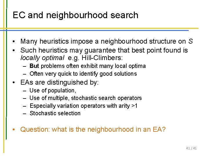 EC and neighbourhood search • Many heuristics impose a neighbourhood structure on S •