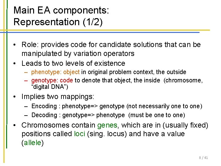 Main EA components: Representation (1/2) • Role: provides code for candidate solutions that can