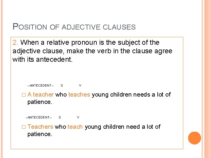 POSITION OF ADJECTIVE CLAUSES 2. When a relative pronoun is the subject of the