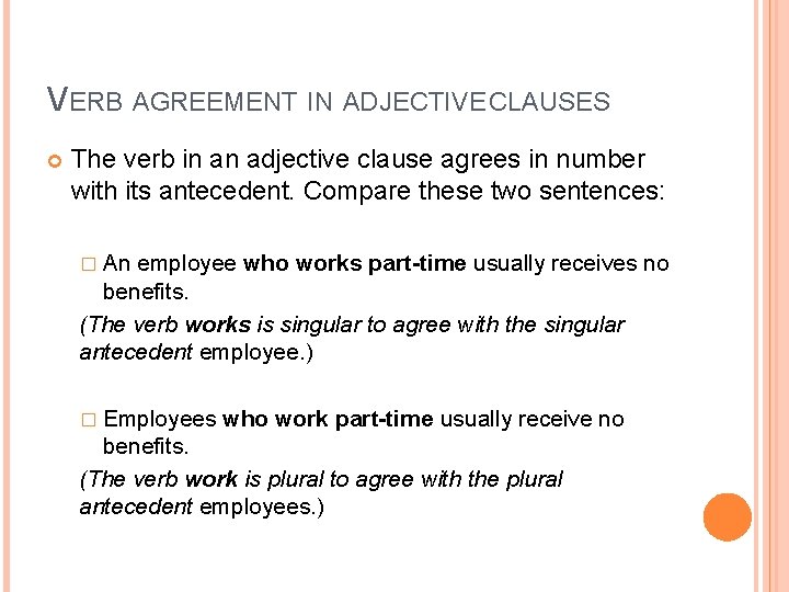 VERB AGREEMENT IN ADJECTIVE CLAUSES The verb in an adjective clause agrees in number